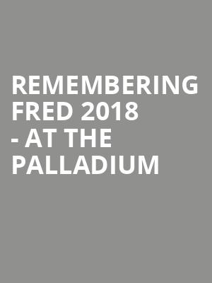 Remembering Fred 2018 - At The Palladium at London Palladium